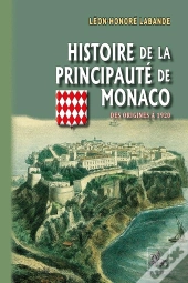 Histoire De La Principauté De Monaco ; Des Origines À 1920