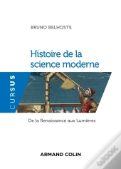 Histoire De La Science Moderne ; De La Renaissance Aux Lumières