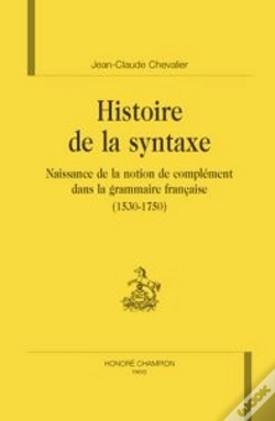 Capa do artigo Histoire De La Syntaxe ; Naissance De La Notion De Complément Dans La Grammaire Française