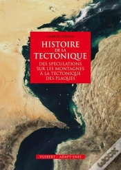Capa do artigo Histoire De La Tectonique ; Des Spéculations Sur Les Montagnes À La Tectonique Des Plaques