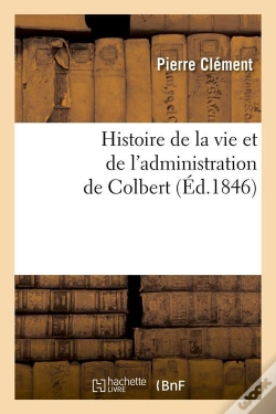 Capa do artigo Histoire De La Vie Et Adm De Colbert Edition 1846