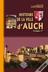 Histoire De La Ville D'Auch T.1