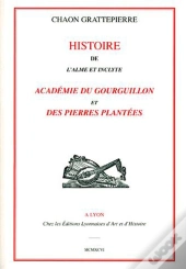 Histoire De L'Academie Du Gourguillon Et Des Pierres Plantees