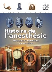 Histoire De L'Anesthesie ; Méthodes Et Techniques Au Xix Siècle