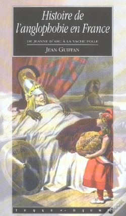 Capa do artigo Histoire De L'Anglophobie En France ; De Jeanne D'Arc A La Vache Folle