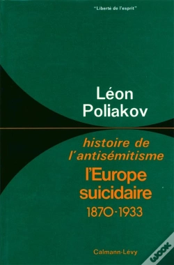 Capa do artigo Histoire De L'Antisémitisme Tome 4 ; L'Europe Suicidaire, 1870-1933
