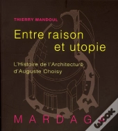 Histoire De L'Architecture D'Auguste Choisy ; Entre Raison Et Utopie