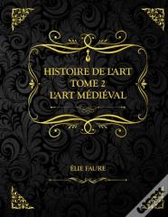 Histoire De L'Art Tome 2 L'Art Medieval