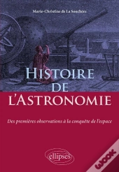 Histoire De L'Astronomie - Des Premières Observations À La Conquête De L'Espace