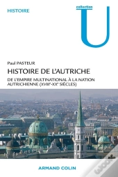 Histoire De L'Autriche ; De L'Empire Multinationnal À La Nation Autrichienne (18e-20e Sicèle)
