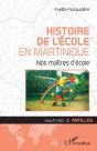 Histoire De L'École En Martinique ; Nos Maîtres D'École - Preview