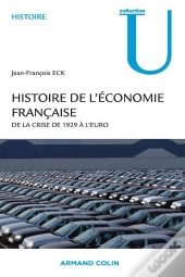 Histoire De L'Économie Française - De La Crise De 1929 À L'Euro : De La Crise De 1929 À L'Euro