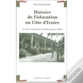 Histoire De L'Education En Cote D'Ivoire - T.2 : De La Conference De Brazzaville A 1984