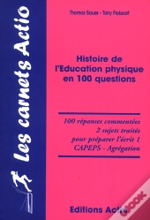 Histoire De L'Éducation Physique En 100 Questions