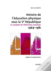Histoire De L'Education Physique Sous La 5e Republique 1969-1981 ; La Conquete De L'Education Nationale