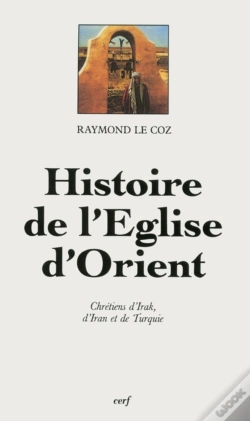Capa do artigo Histoire De L'Eglise D'Orient ; Chrétiens D'Irak, D'Iran Et De Turquie