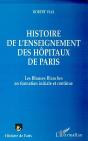 Histoire De L'Enseignement Des Hôpitaux De Paris ; Les Blouses Blanches En Formation Initiale Et Continue - Preview