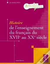 Histoire De L'Enseignement Du Français Du Xvii Au Xx Siècle