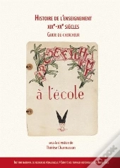 Histoire De L'Enseignement Xixe - Xxe Siècles : Guide Du Chercheur