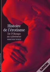 Histoire De L'Érotisme ; De L'Olympe Au Cybersexe