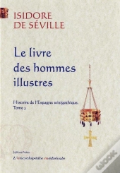Histoire De L'Espagne Wisigothique. Tome 3 - Le Livre Des Hommes Illustres.