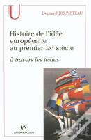 Histoire De L'Idée Européenne Au Premier Xx Siècle ; À Travers Les Textes