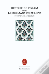 Histoire De L'Islam Et Des Musulmans En France
