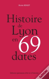 Histoire De Lyon En 69 Dates