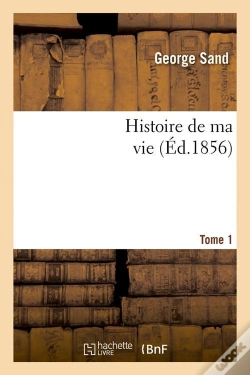 Capa do artigo Histoire De Ma Vie. Tome 1 (Éd.1856)