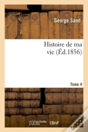Capa do artigo Histoire De Ma Vie. Tome 4 (Éd.1856)
