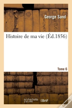 Capa do artigo Histoire De Ma Vie. Tome 6 (Ed.1856)