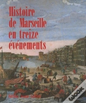 Histoire De Marseille En 13 Evenements