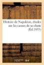 Histoire De Napoleon, Etudes Sur Les Causes De Sa Chute - Preview