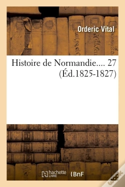 Capa do artigo Histoire De Normandie Tome 27 ; Édition 1825-1827