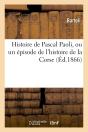 Histoire De Pascal Paoli, Ou Un Episode De L'Histoire De La Corse - Preview