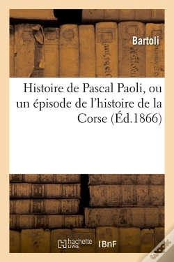 Capa do artigo Histoire De Pascal Paoli, Ou Un Episode De L'Histoire De La Corse