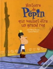 Capa do artigo Histoire De Pépin Qui Voulait Être Un Grand Roi