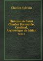 Histoire De Saint Charles Borromee, Cardinal, Archeveque De Milan Tome 1 - Preview