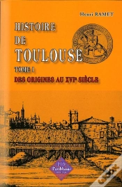 Capa do artigo Histoire De Toulouse T.1 ; Des Origines Au Xvie Siècle