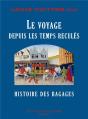 Histoire Des Bagages ; Le Voyage Depuis Les Temps Reculés - Preview