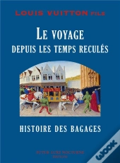 Histoire Des Bagages ; Le Voyage Depuis Les Temps Reculés