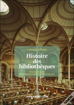 Capa do artigo Histoire Des Bibliothèques : D'Alexandrie Aux Bibliothèques Virtuelles (2e Édition)