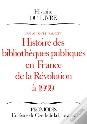 Histoire Des Bibliotheques Publiques En France De La Revolution A 1939