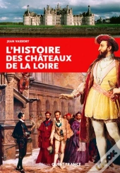 Histoire Des Chateaux De La Loire