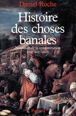 Capa do artigo Histoire Des Choses Banales ; Naissance De La Consommation Xvii-Xix Siècle