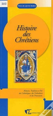 Capa do artigo Histoire Des Chrétiens ; Histoire, Tradition Et Foi Des Catholiques, Des Orthodoxes Et Des Protestants