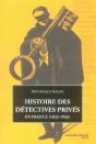 Histoire Des Détectives Privés En France, 1832-1942 - Preview