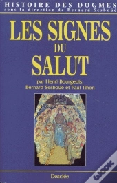 Histoire Des Dogmes T.3 ; Signes Du Salut
