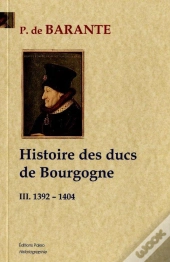 Histoire Des Ducs De Bourgogne T.3 ; 1392-1404