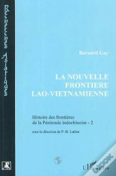 Histoire Des Frontieres De La Peninsule Indochinoise T.2 ; La Nouvelle Frontiere Lao-Vietnamienne
